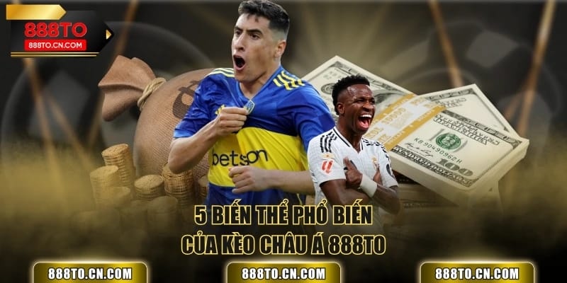 5 biến thể phổ biến của kèo châu Á 888TO