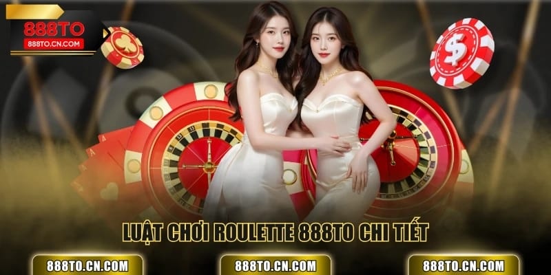Luật chơi Roulette 888TO chi tiết