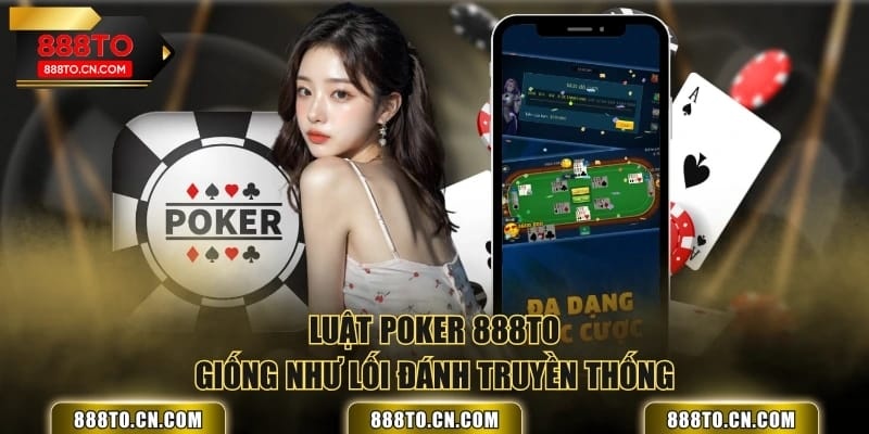 Luật poker 888TO giống như lối đánh truyền thống